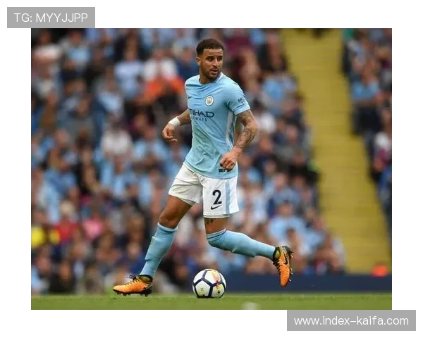 沃克膝盖手术恢复进展,曼城后防线迎来关键补强 沃克膝盖手术恢复进展,曼城后防线迎来关键补强